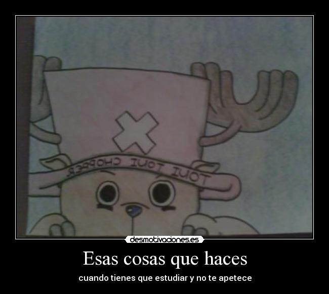 Esas cosas que haces - cuando tienes que estudiar y no te apetece