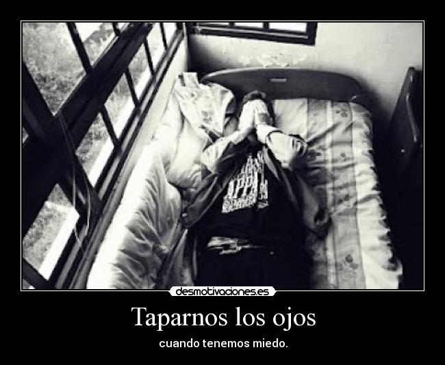 Taparnos los ojos -