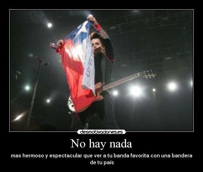 No hay nada - mas hermoso y espectacular que ver a tu banda favorita con una bandera de tu país