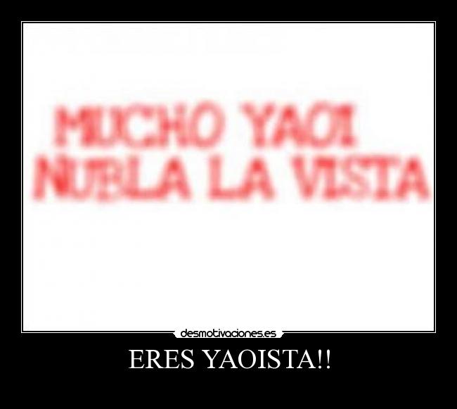 ERES YAOISTA!! - 