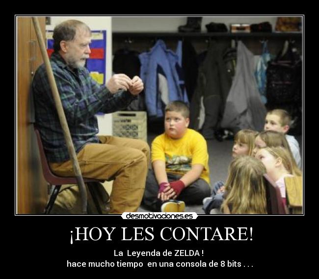 ¡HOY LES CONTARE! - La Leyenda de ZELDA !
hace mucho tiempo en una consola de 8 bits . . .