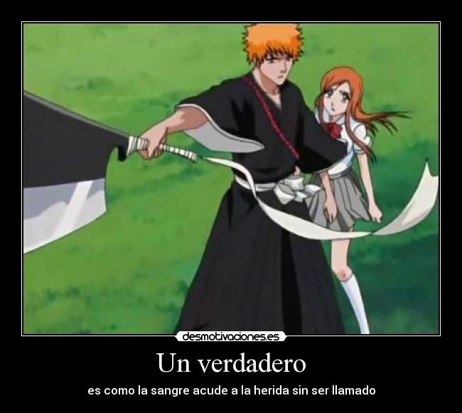 Un verdadero - es como la sangre acude a la herida sin ser llamado