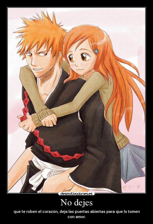 No dejes - que te roben el corazón, deja las puertas abiertas para que lo tomen con amor.