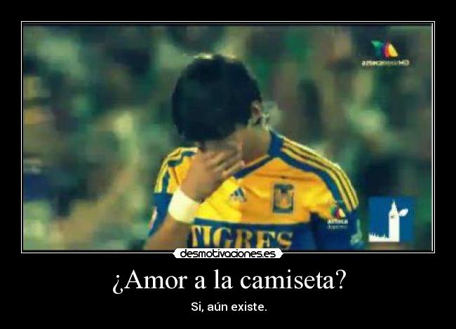 ¿Amor a la camiseta? - Si, aún existe.