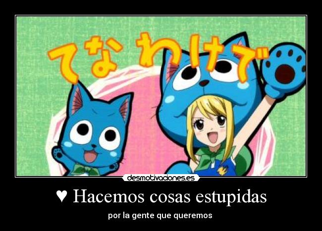 ♥ Hacemos cosas estupidas -
