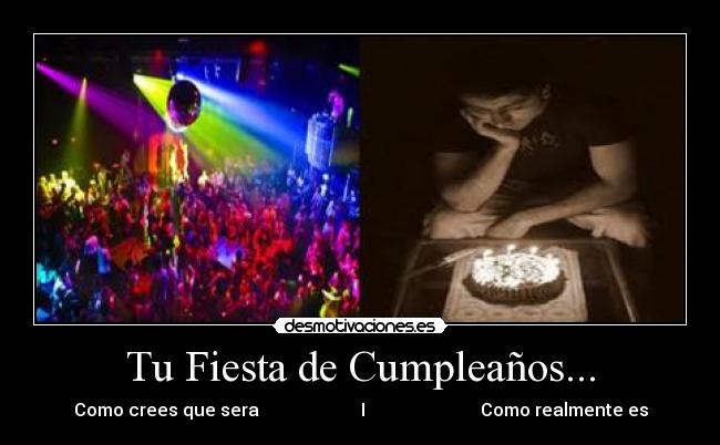 Tu Fiesta de Cumpleaños... - Como crees que sera                       I                          Como realmente es