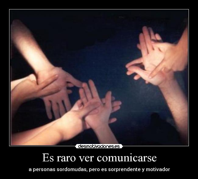 Es raro ver comunicarse -
