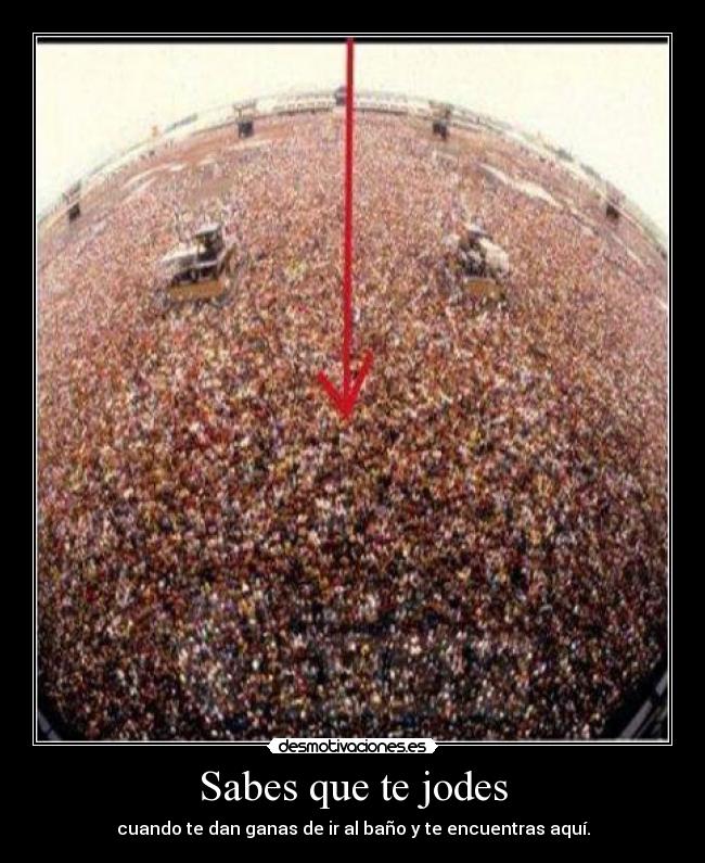 Sabes que te jodes - cuando te dan ganas de ir al baño y te encuentras aquí.