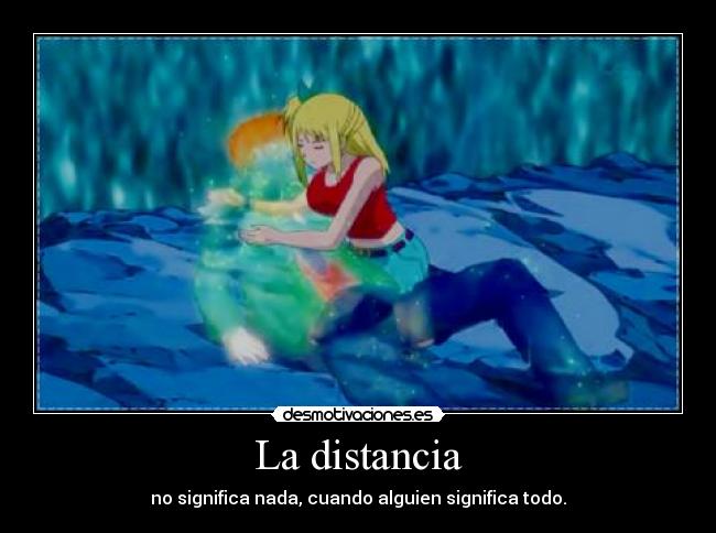 La distancia - no significa nada, cuando alguien significa todo.