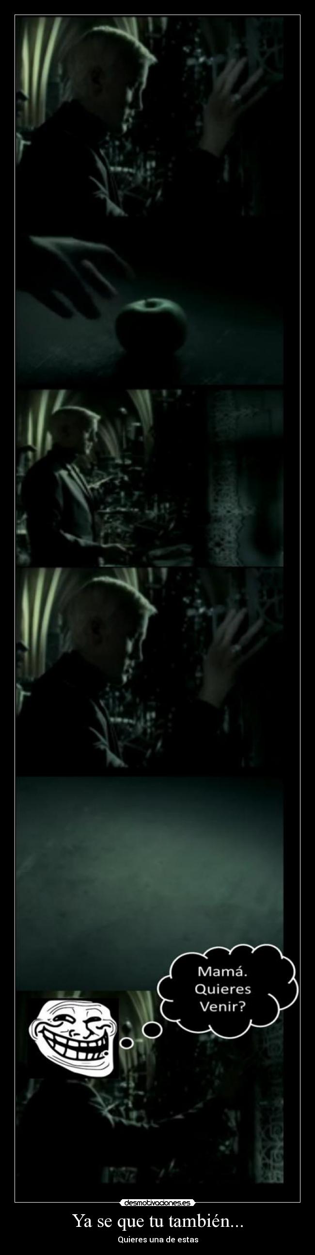 Ya se que tu también... - Quieres una de estas