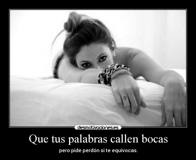 Que tus palabras callen bocas -
