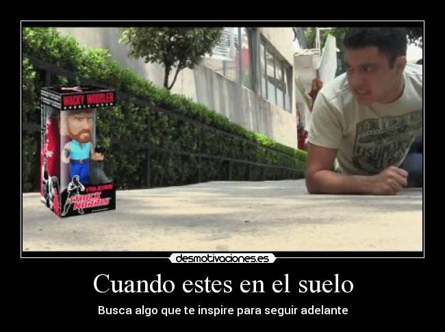 Cuando estes en el suelo - Busca algo que te inspire para seguir adelante