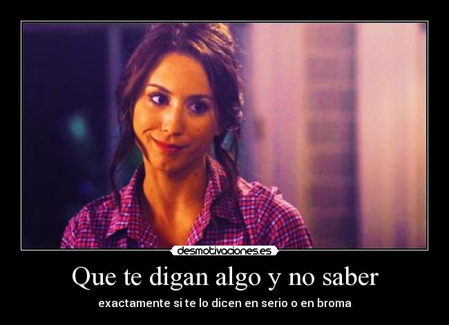 Que te digan algo y no saber - exactamente si te lo dicen en serio o en broma