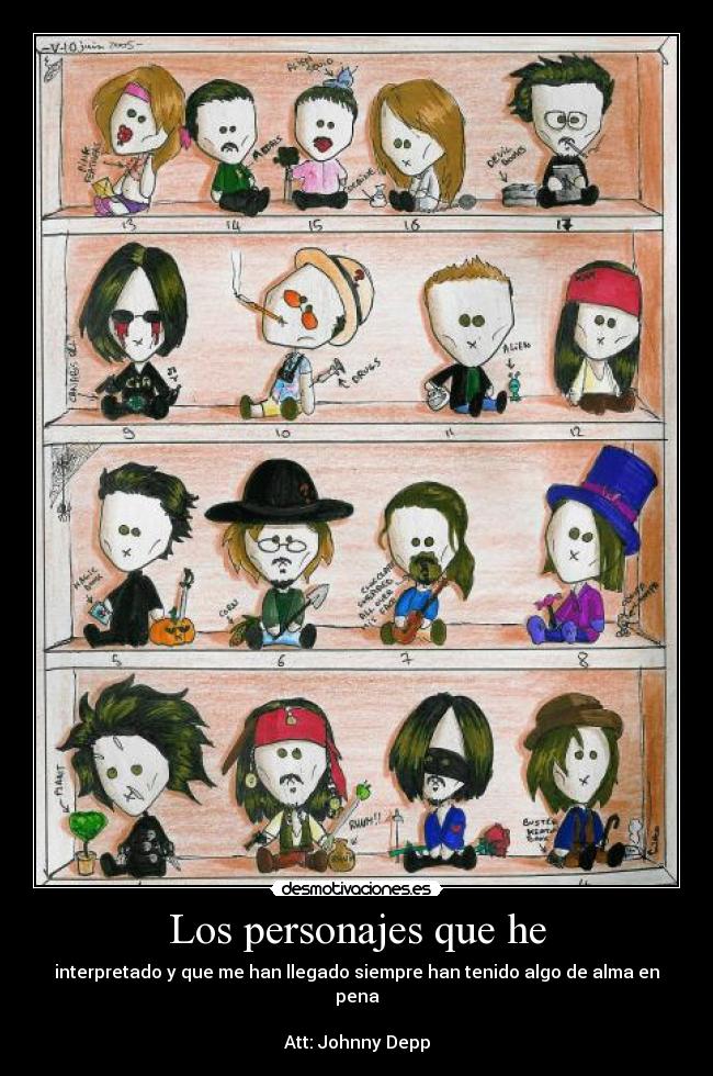 Los personajes que he - interpretado y que me han llegado siempre han tenido algo de alma en pena
Att: Johnny Depp