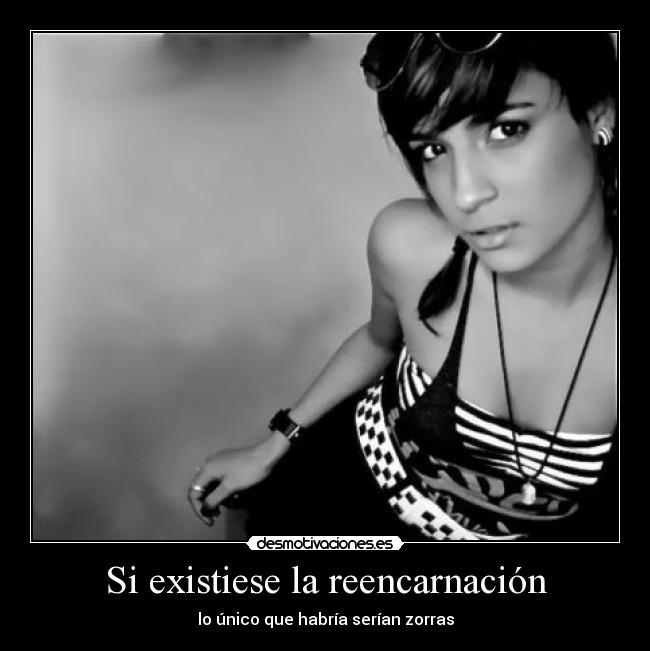 Si existiese la reencarnación -