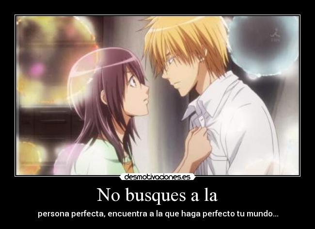 No busques a la - persona perfecta, encuentra a la que haga perfecto tu mundo...