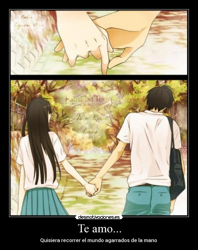 Te amo... - Quisiera recorrer el mundo agarrados de la mano 