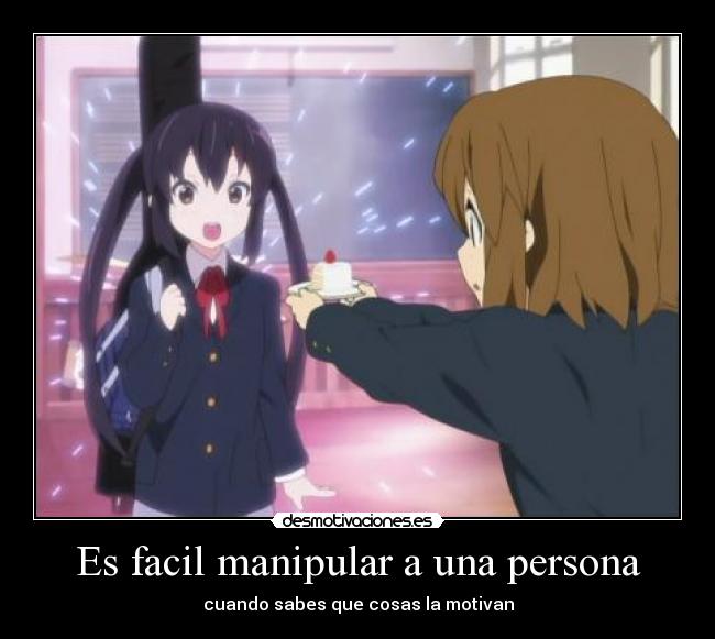 Es facil manipular a una persona -