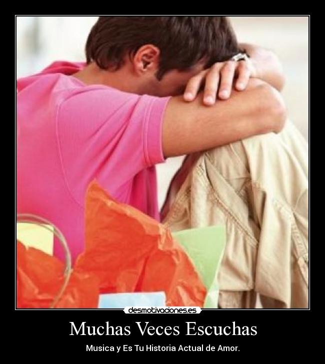 Muchas Veces Escuchas - Musica y Es Tu Historia Actual de Amor.