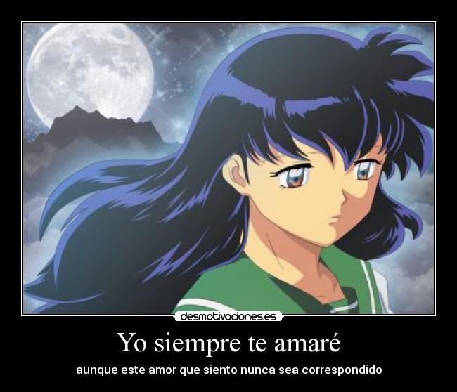 Yo siempre te amaré - aunque este amor que siento nunca sea correspondido