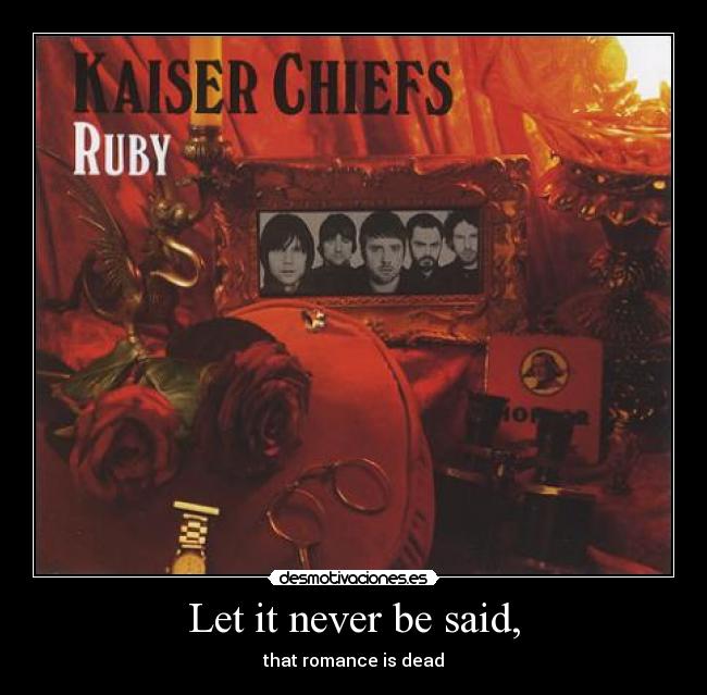 Let it never be said, - that romance is dead