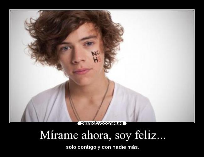 Mírame ahora, soy feliz... -