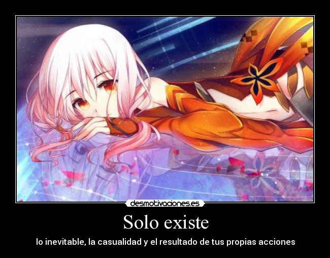 Solo existe - lo inevitable, la casualidad y el resultado de tus propias acciones