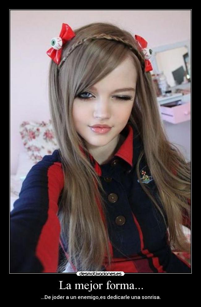 La mejor forma... - ...De joder a un enemigo,es dedicarle una sonrisa.
