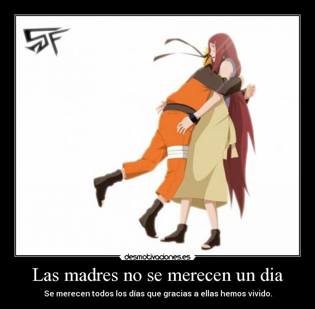 Las madres no se merecen un dia - Se merecen todos los días que gracias a ellas hemos vivido.