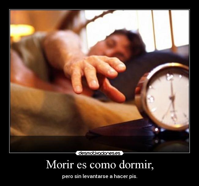 Morir es como dormir, - 