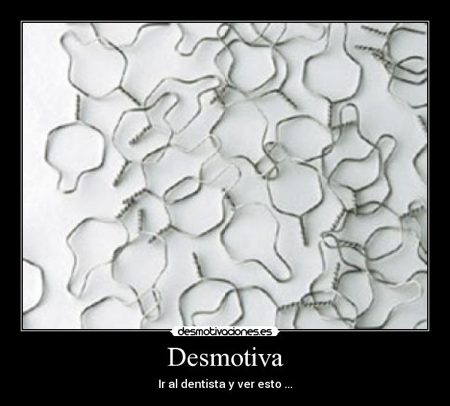 Desmotiva - Ir al dentista y ver esto ...