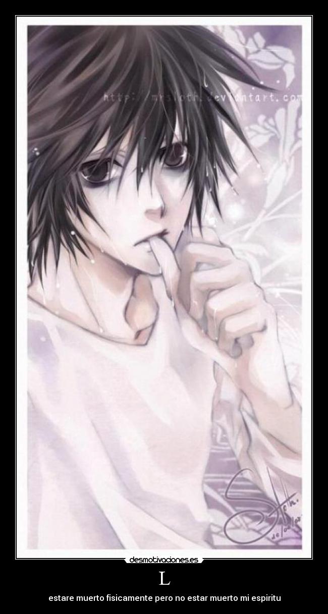 L - estare muerto fisicamente pero no estar muerto mi espiritu