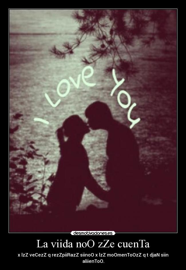 La viida noO zZe cuenTa - x lzZ veCezZ q rezZpiiRazZ siinoO x lzZ moOmenToOzZ q t djaN siin aliienToO.