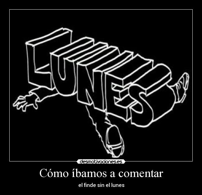 Cómo íbamos a comentar - el finde sin el lunes