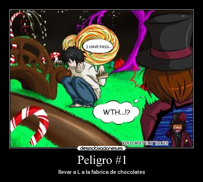 Peligro #1 - llevar a L a la fabrica de chocolates