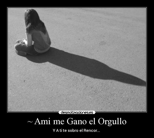 ~ Ami me Gano el Orgullo -