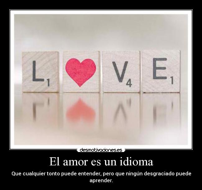 carteles amor idioma amor idioma desmotivaciones