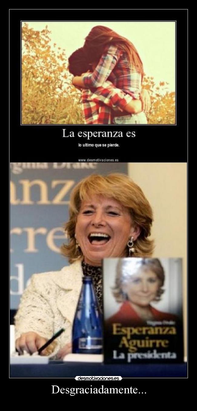 carteles cartel que muchos entenderan esperanza aguirre desgracia perder ultimo ultimo libro madrid desmotivaciones