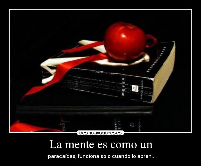 La mente es como un -