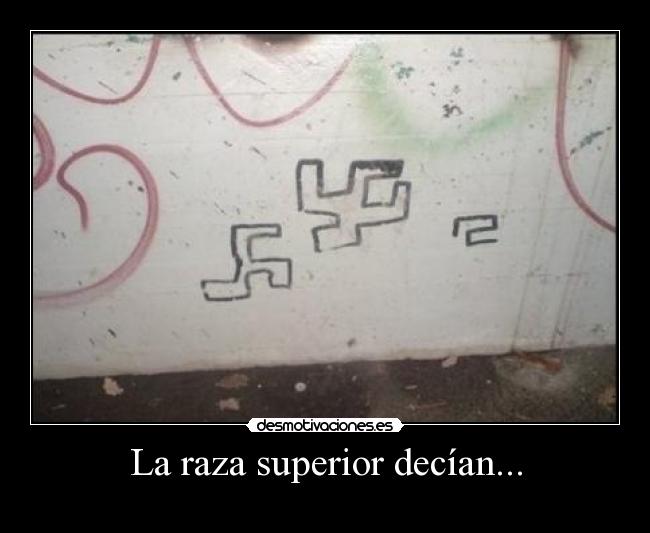 La raza superior decían... - 