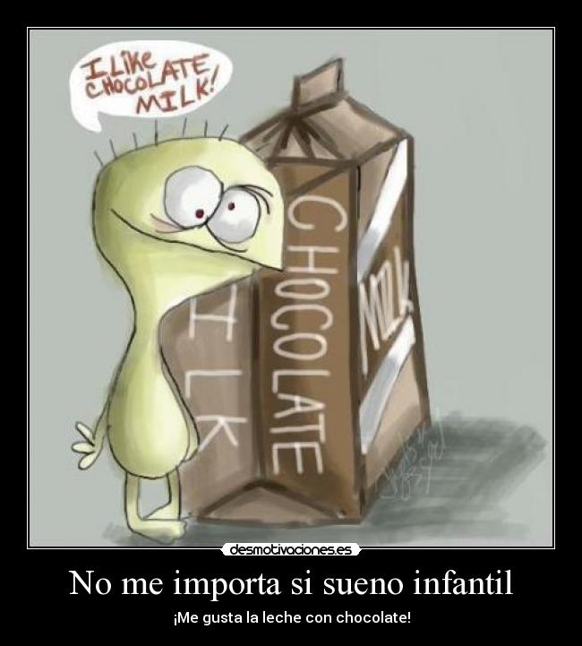 No me importa si sueno infantil -