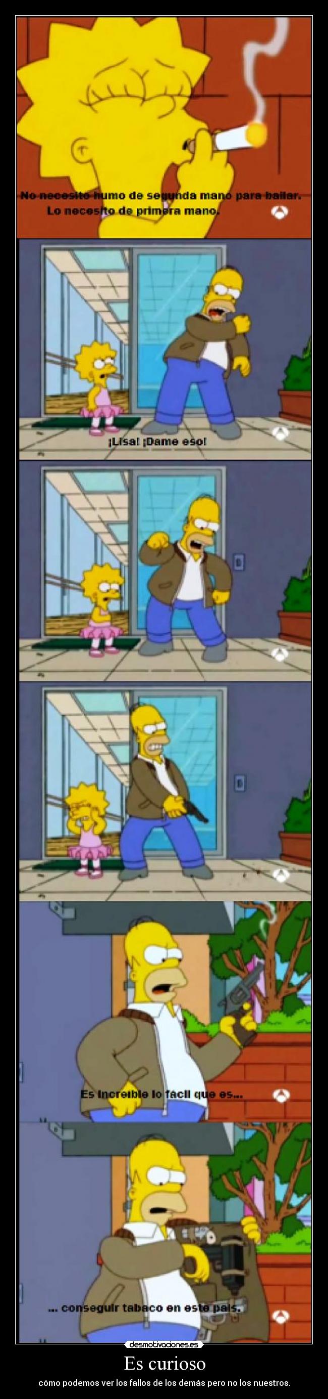 Es curioso - cómo podemos ver los fallos de los demás pero no los nuestros.