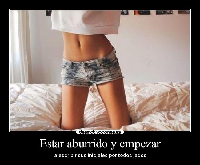 Estar aburrido y empezar -