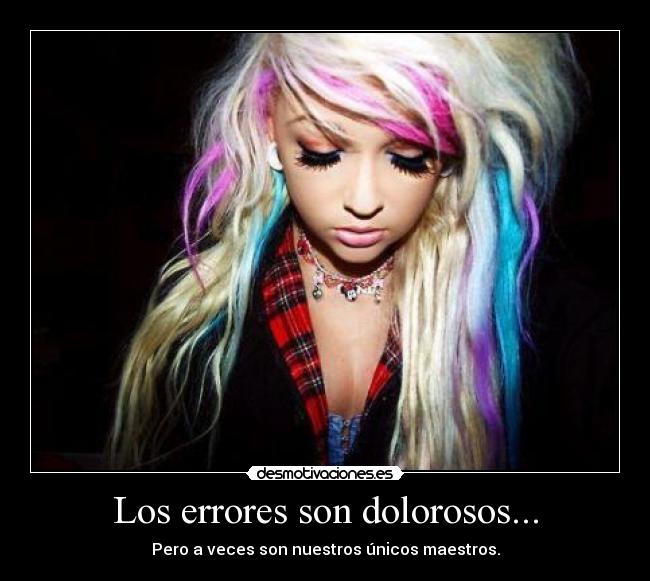 Los errores son dolorosos... -