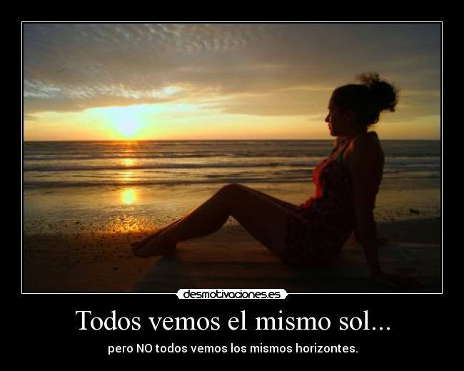 Todos vemos el mismo sol... -