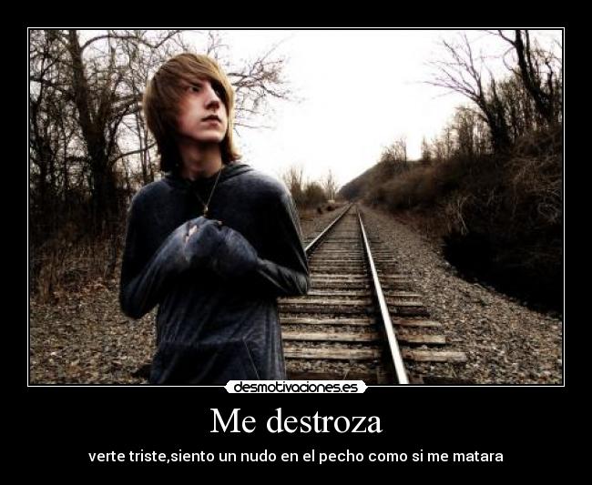 Me destroza -