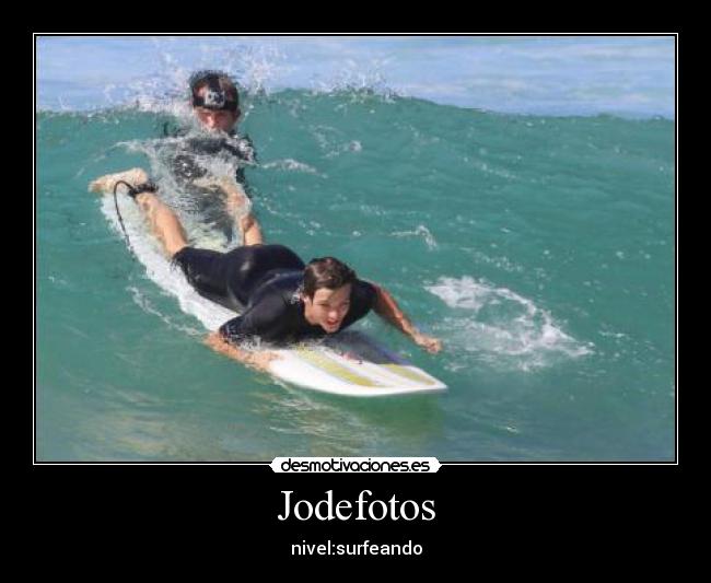 Jodefotos - nivel:surfeando