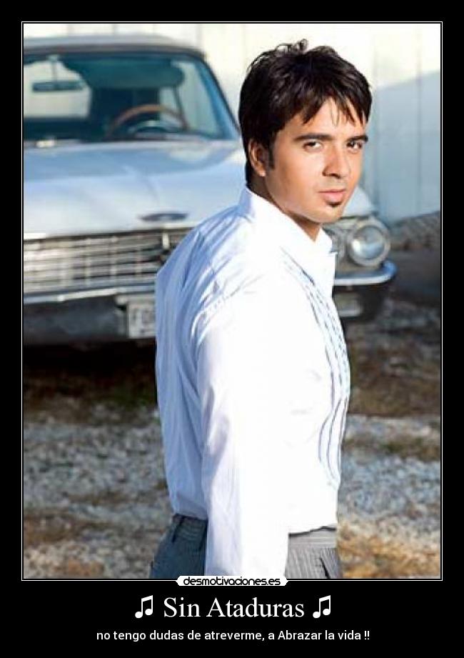 ♫ Sin Ataduras ♫ - no tengo dudas de atreverme, a Abrazar la vida !!