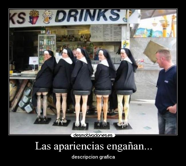 Las apariencias engañan... - descripcion grafica