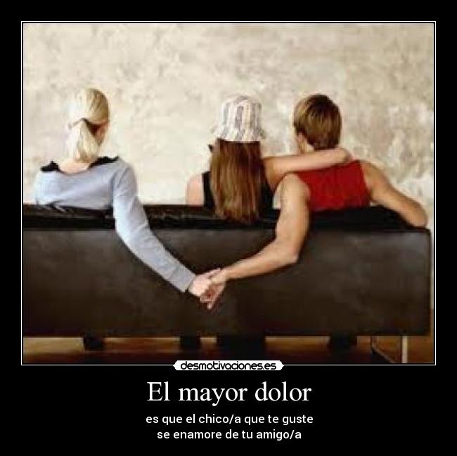 El mayor dolor -